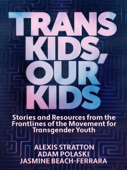 Title details for Trans Kids, Our Kids by Jasmine Beach-Ferrara - Wait list